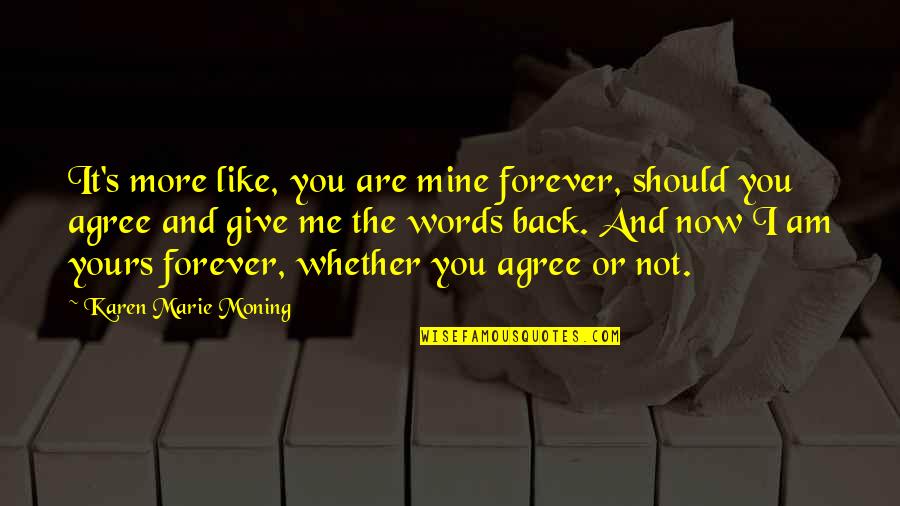 Forever You Are Only Mine Quotes By Karen Marie Moning: It's more like, you are mine forever, should Forever You Are Only Mine Quotes By Karen Marie Moning: It's more like, you are mine forever, should