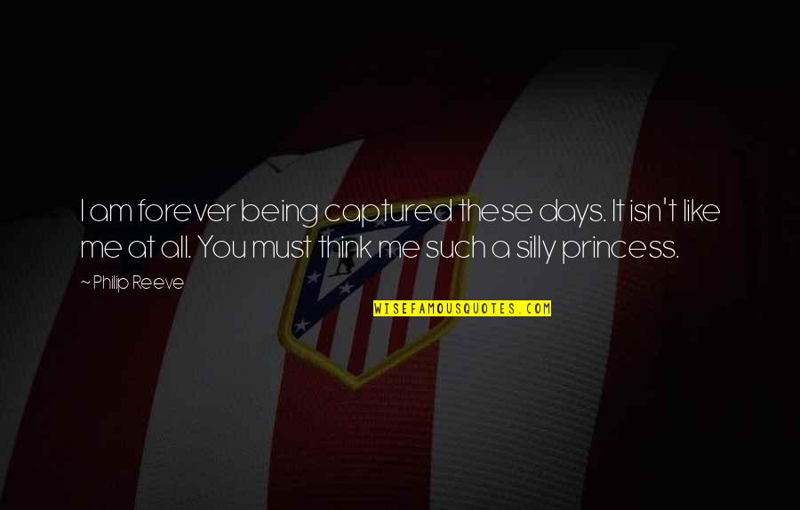 Forever You Quotes By Philip Reeve: I am forever being captured these days. It