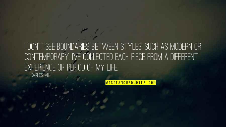 Forever Yours Quotes And Quotes By Carlos Miele: I don't see boundaries between styles, such as Forever Yours Quotes And Quotes By Carlos Miele: I don't see boundaries between styles, such as