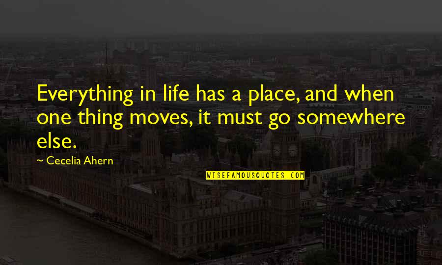 Foreverrrr Quotes By Cecelia Ahern: Everything in life has a place, and when