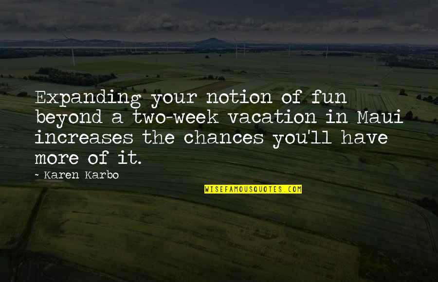 Forewent Quotes By Karen Karbo: Expanding your notion of fun beyond a two-week Forewent Quotes By Karen Karbo: Expanding your notion of fun beyond a two-week