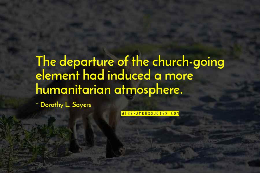 Forewing Quotes By Dorothy L. Sayers: The departure of the church-going element had induced