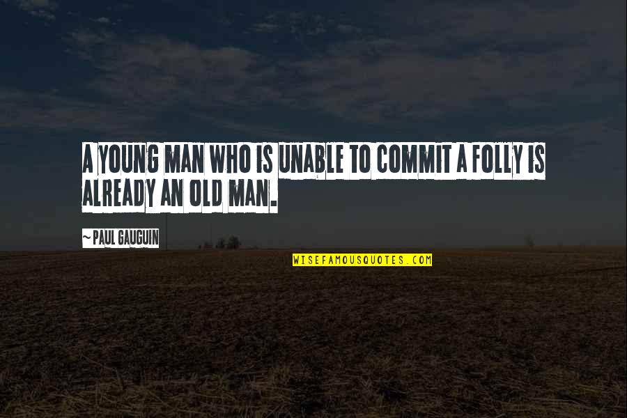 Foreword Coffee Quotes By Paul Gauguin: A young man who is unable to commit