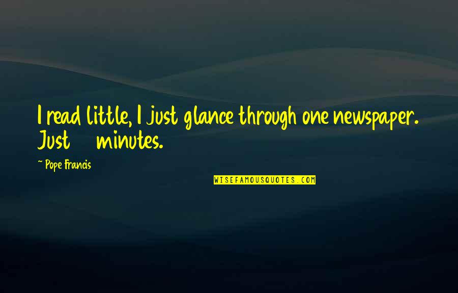 Foreword Coffee Quotes By Pope Francis: I read little, I just glance through one