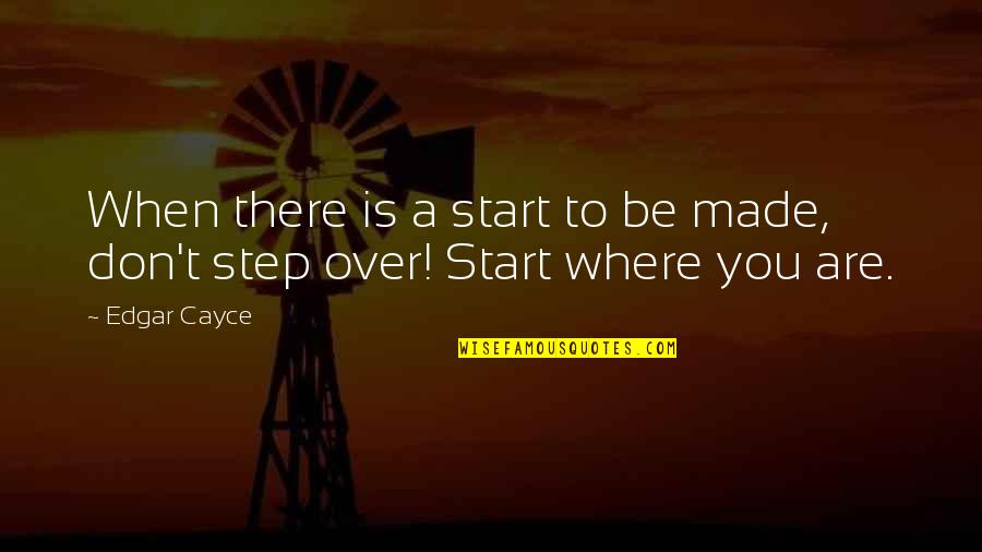 Forex Best Quotes By Edgar Cayce: When there is a start to be made,