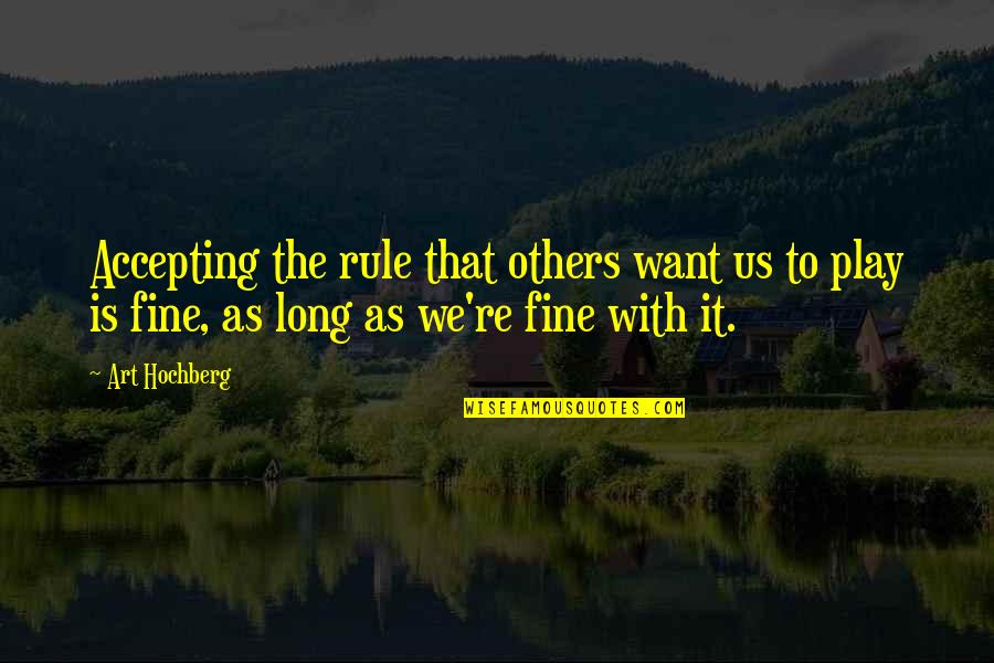 Forex Trading Quotes By Art Hochberg: Accepting the rule that others want us to