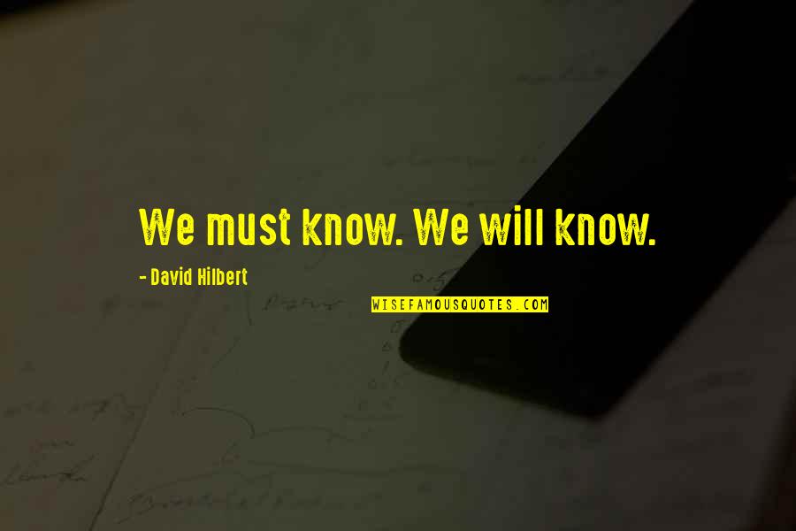 Forfattere I Nyrealismen Quotes By David Hilbert: We must know. We will know.