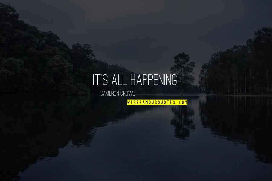 Forfeiting An Estate Quotes By Cameron Crowe: It's all happening!