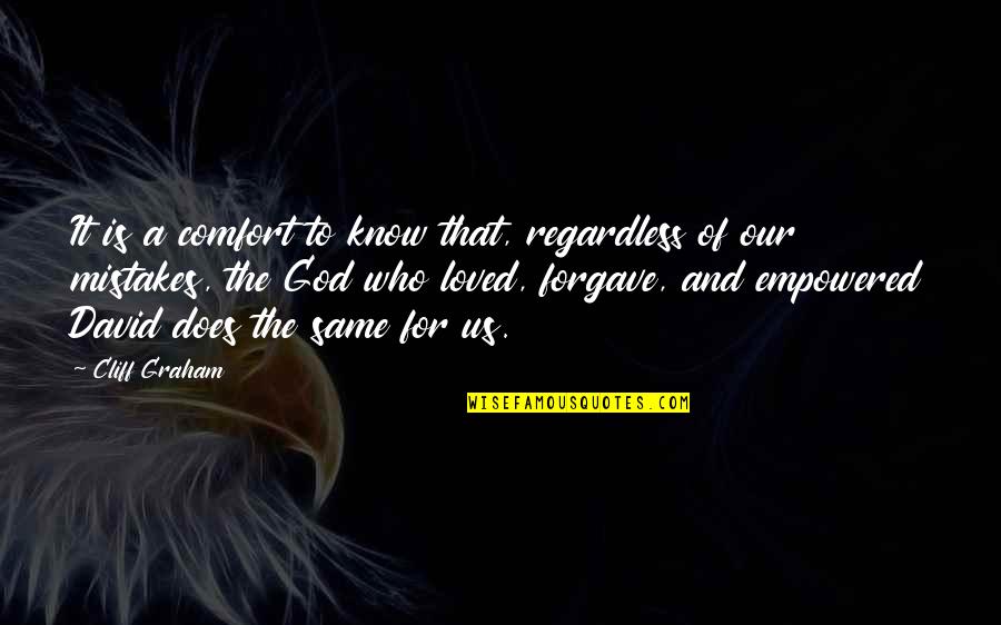Forgave Quotes By Cliff Graham: It is a comfort to know that, regardless