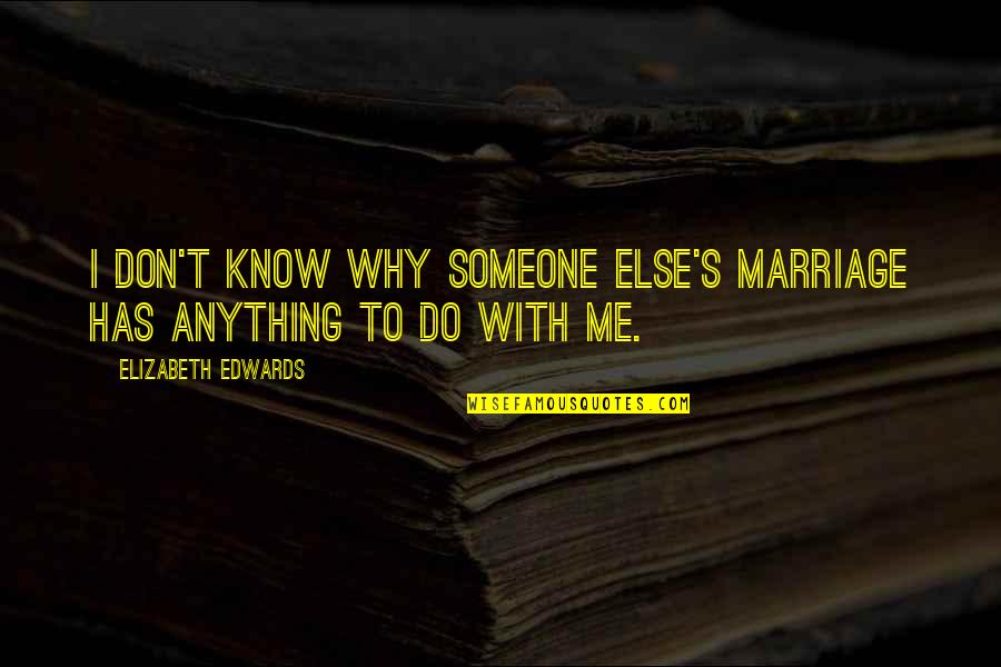 Forged By Fire Sharon Draper Quotes By Elizabeth Edwards: I don't know why someone else's marriage has