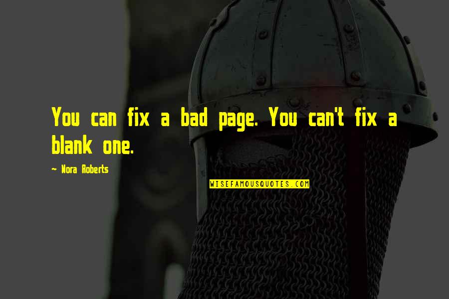 Forged Erin Bowman Quotes By Nora Roberts: You can fix a bad page. You can't Forged Erin Bowman Quotes By Nora Roberts: You can fix a bad page. You can't