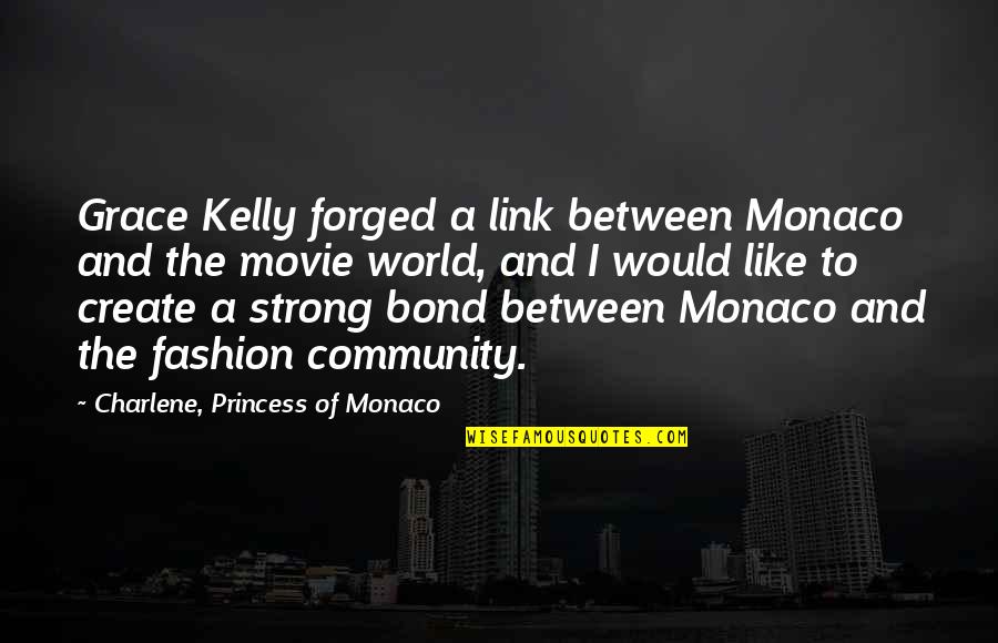 Forged Quotes By Charlene, Princess Of Monaco: Grace Kelly forged a link between Monaco and