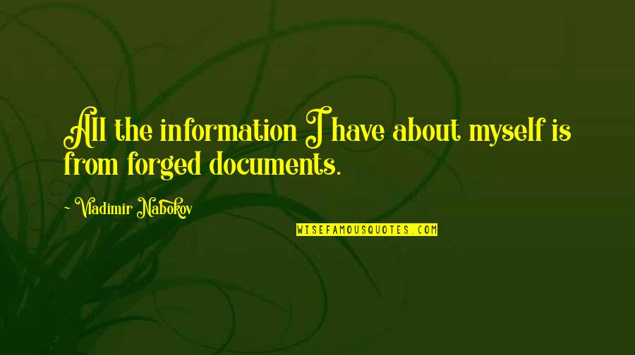 Forged Quotes By Vladimir Nabokov: All the information I have about myself is