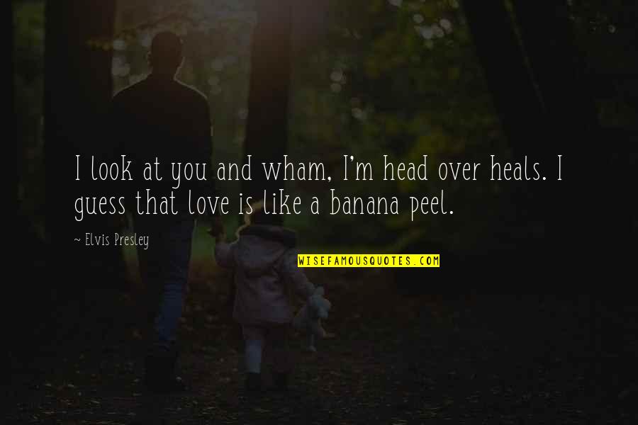 Forgein Quotes By Elvis Presley: I look at you and wham, I'm head Forgein Quotes By Elvis Presley: I look at you and wham, I'm head