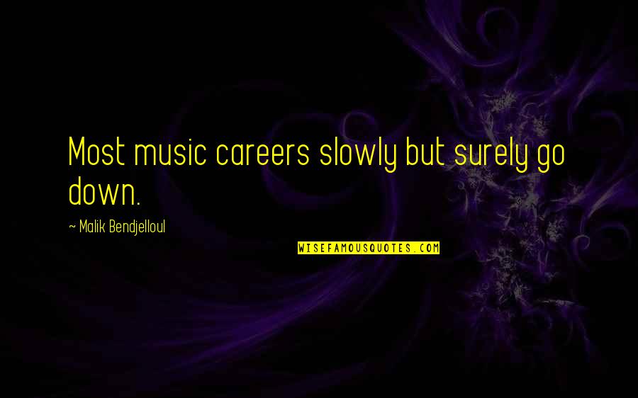 Forget About Him Quotes By Malik Bendjelloul: Most music careers slowly but surely go down.