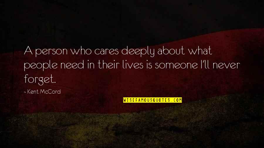 Forget About It All Quotes By Kent McCord: A person who cares deeply about what people