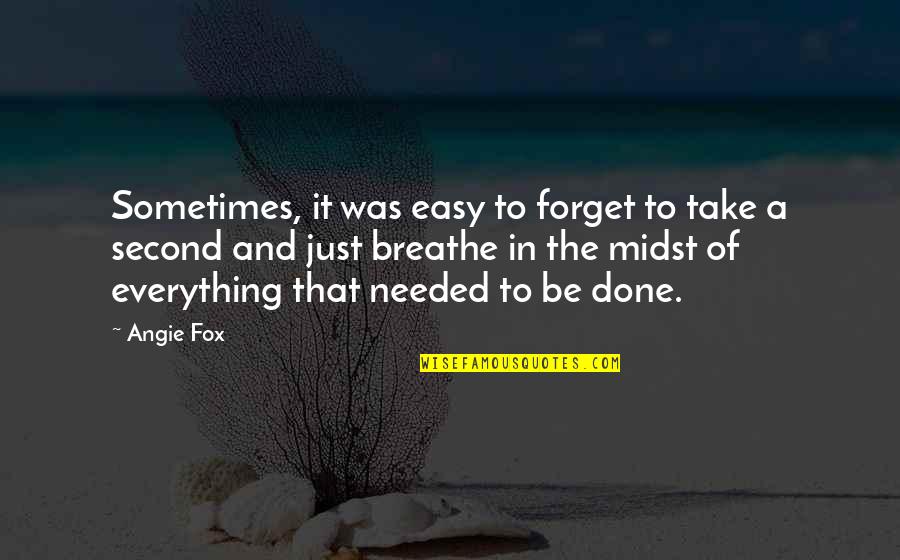 Forget Everything Quotes By Angie Fox: Sometimes, it was easy to forget to take