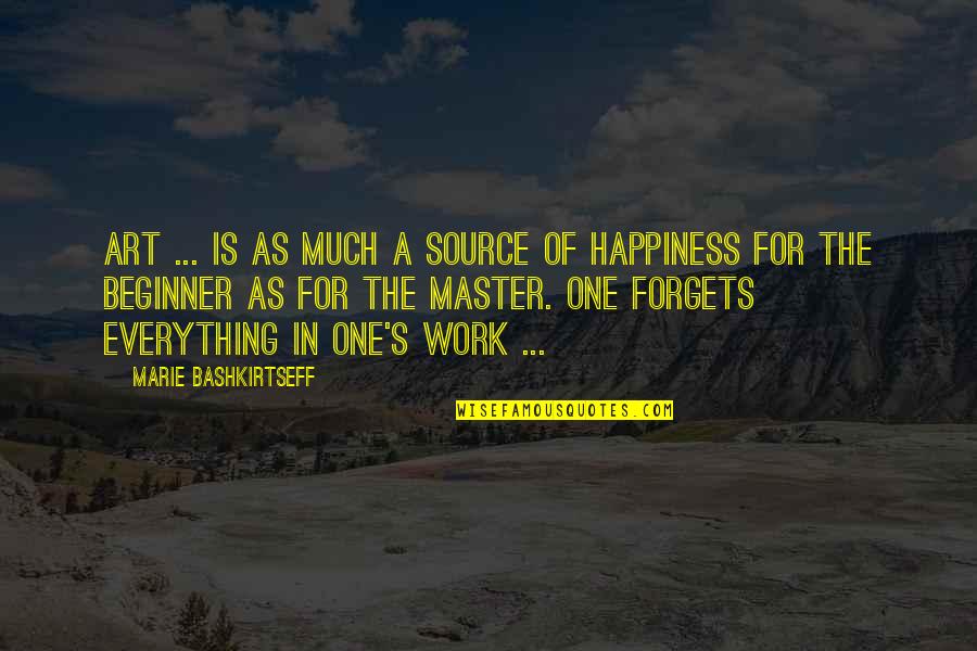 Forget Everything Quotes By Marie Bashkirtseff: Art ... is as much a source of