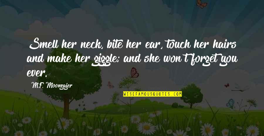 Forget Her Quotes By M.F. Moonzajer: Smell her neck, bite her ear, touch her