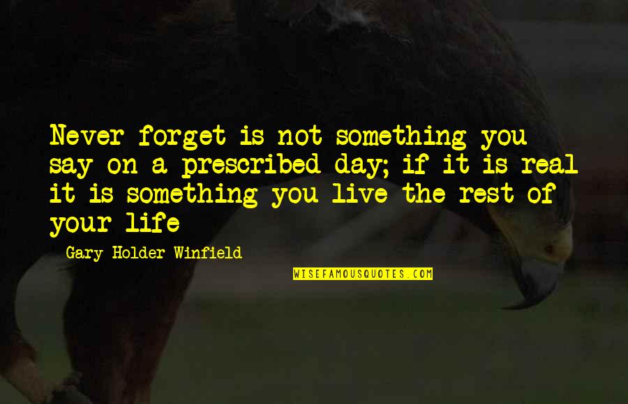 Forget It Quotes By Gary Holder-Winfield: Never forget is not something you say on