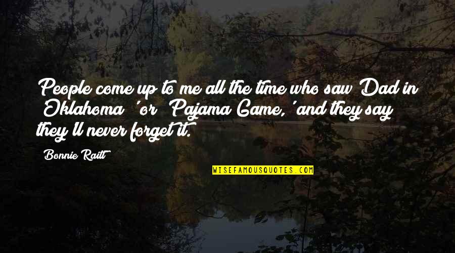 Forget Me Never Quotes By Bonnie Raitt: People come up to me all the time