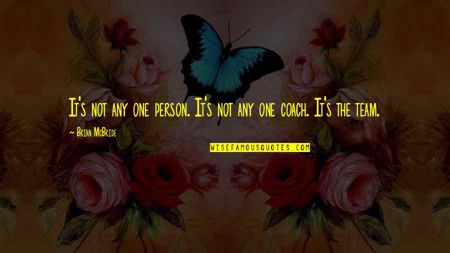 Forget Me Not Carolee Dean Quotes By Brian McBride: It's not any one person. It's not any Forget Me Not Carolee Dean Quotes By Brian McBride: It's not any one person. It's not any