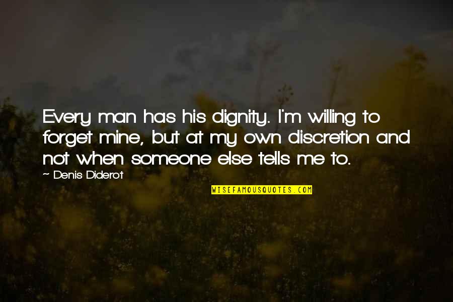 Forget Me Not Quotes By Denis Diderot: Every man has his dignity. I'm willing to