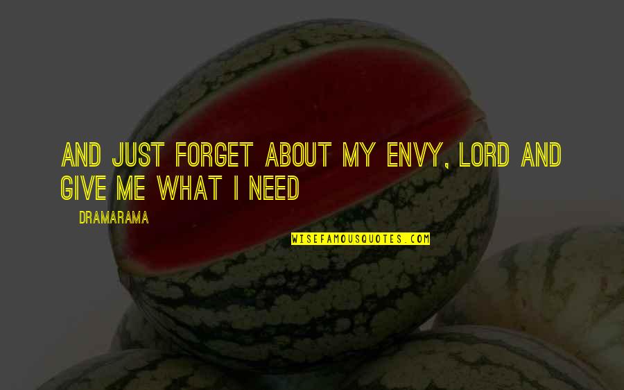 Forget Me Quotes By Dramarama: And just forget about my envy, Lord and