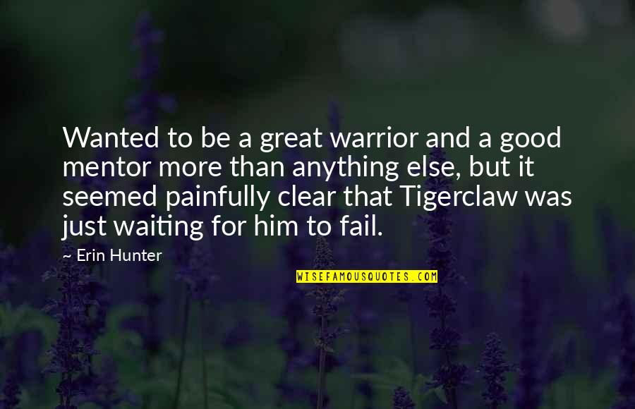 Forget Past Friends Quotes By Erin Hunter: Wanted to be a great warrior and a