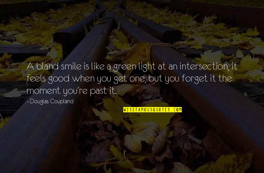 Forget Past Quotes By Douglas Coupland: A bland smile is like a green light