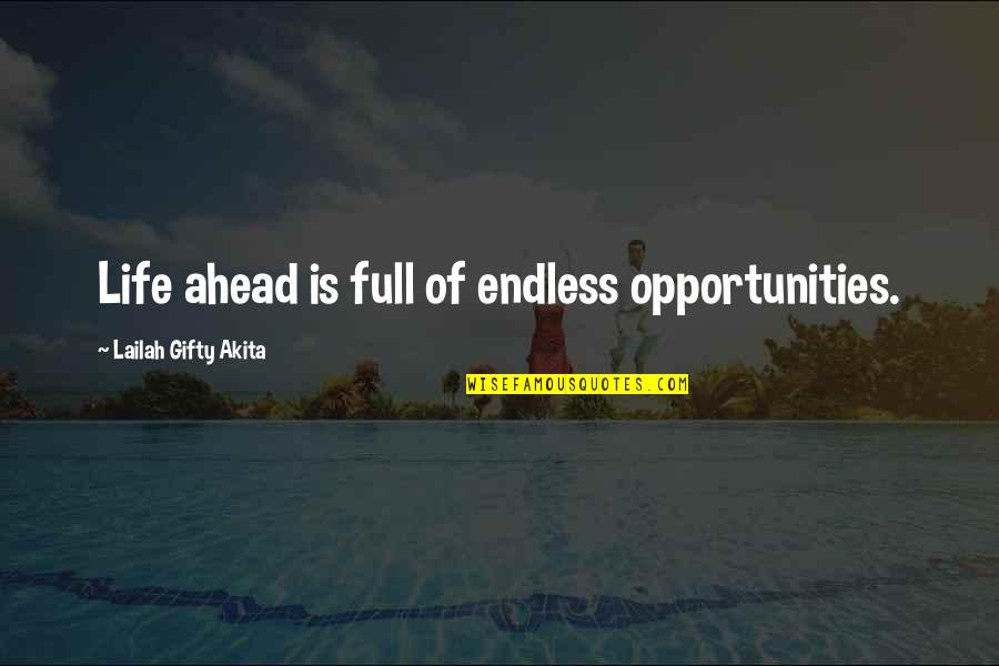 Forget Past Quotes By Lailah Gifty Akita: Life ahead is full of endless opportunities.