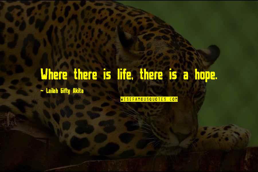 Forget Past Quotes By Lailah Gifty Akita: Where there is life, there is a hope.