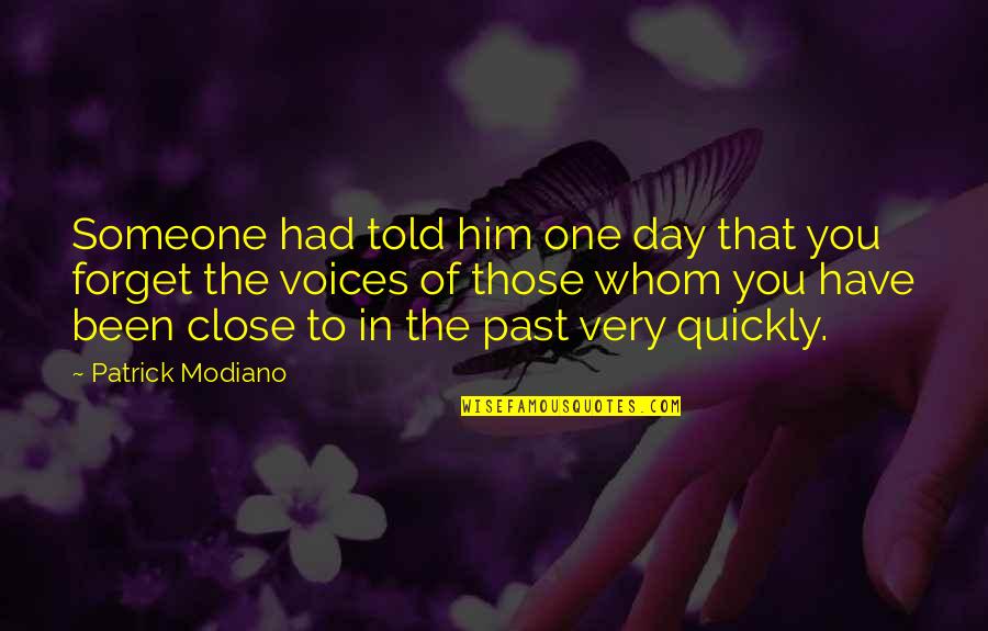 Forget Quickly Quotes By Patrick Modiano: Someone had told him one day that you