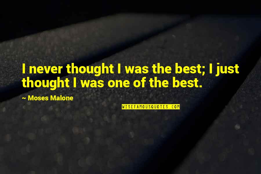 Forget The Past Short Quotes By Moses Malone: I never thought I was the best; I