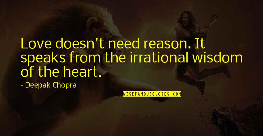 Forget The Person Who Hurt You Quotes By Deepak Chopra: Love doesn't need reason. It speaks from the