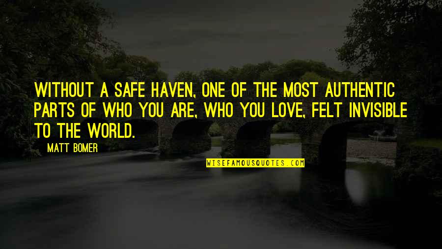 Forget The Person Who Hurt You Quotes By Matt Bomer: Without a safe haven, one of the most Forget The Person Who Hurt You Quotes By Matt Bomer: Without a safe haven, one of the most