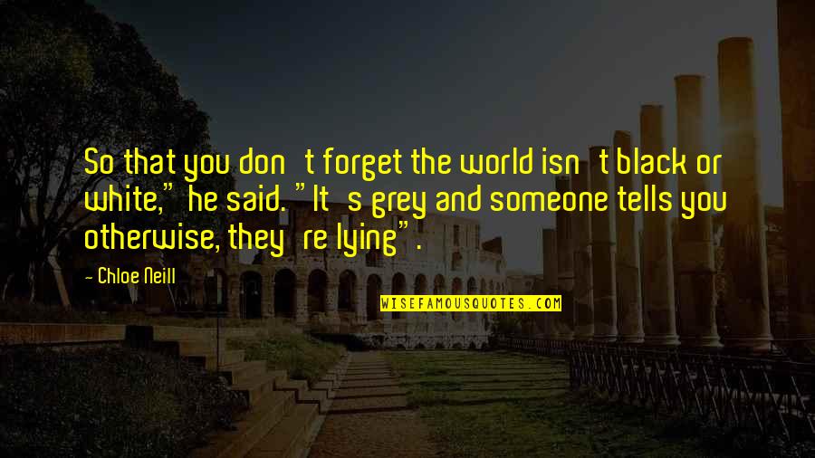 Forget The World Quotes By Chloe Neill: So that you don't forget the world isn't