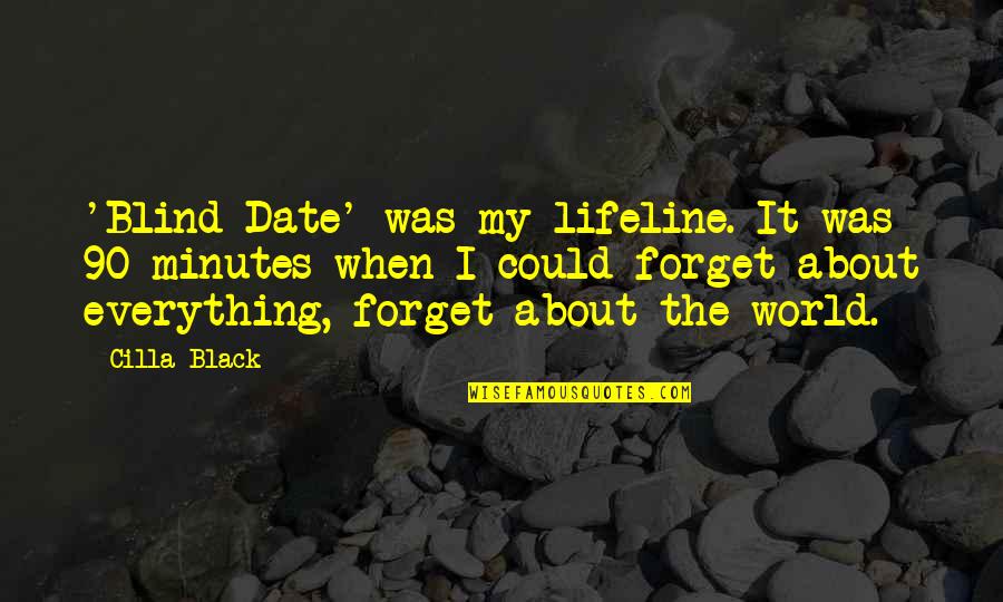Forget The World Quotes By Cilla Black: 'Blind Date' was my lifeline. It was 90
