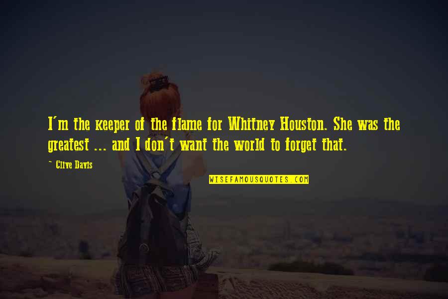 Forget The World Quotes By Clive Davis: I'm the keeper of the flame for Whitney