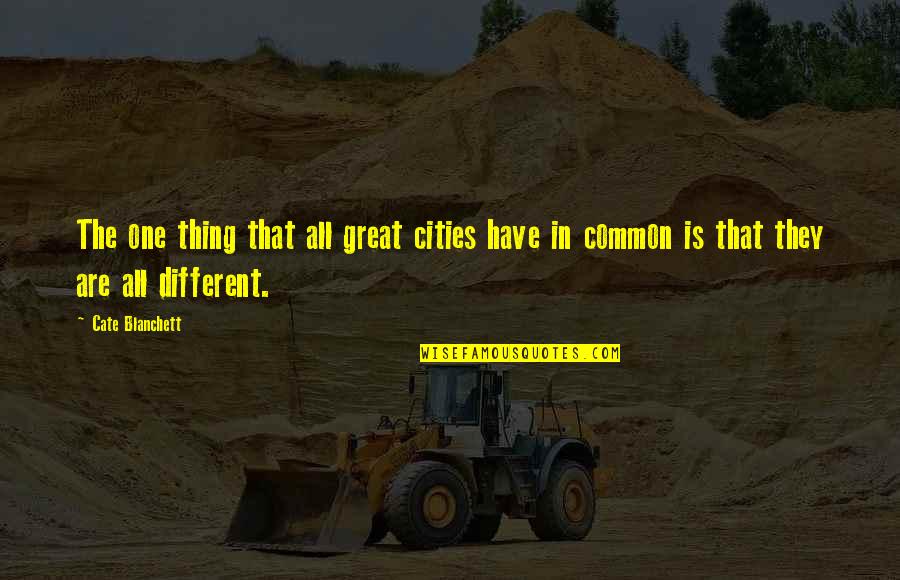 Forget Those Who Forgot You Quotes By Cate Blanchett: The one thing that all great cities have