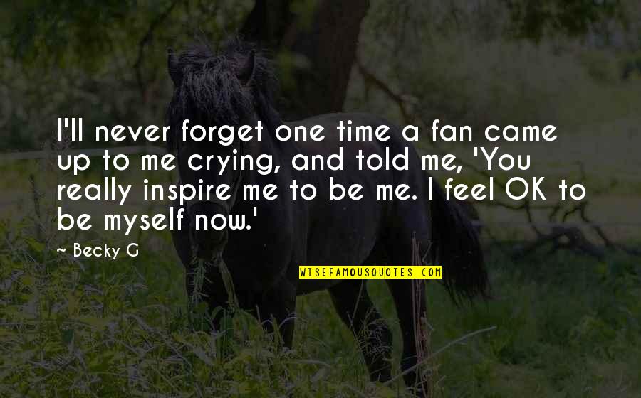 Forget Time Quotes By Becky G: I'll never forget one time a fan came