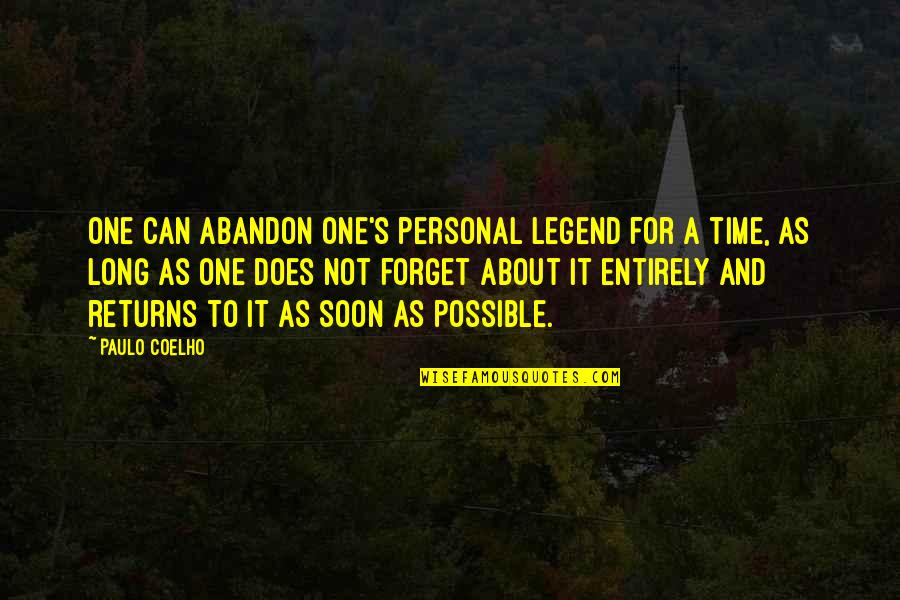 Forget Time Quotes By Paulo Coelho: One can abandon one's personal legend for a