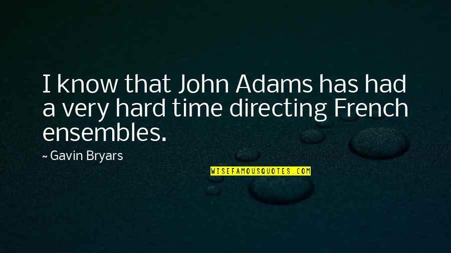 Forget Unhappiness Quotes By Gavin Bryars: I know that John Adams has had a