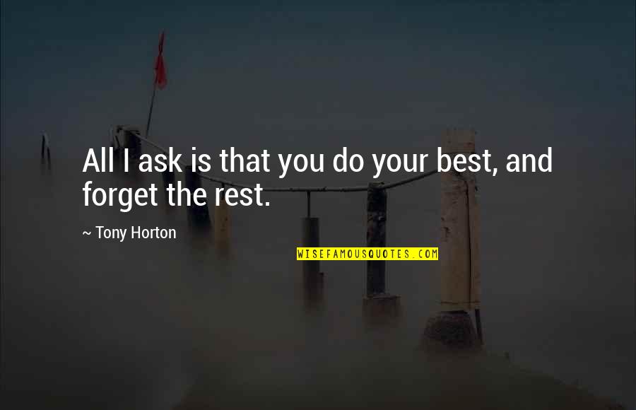 Forget You All Quotes By Tony Horton: All I ask is that you do your