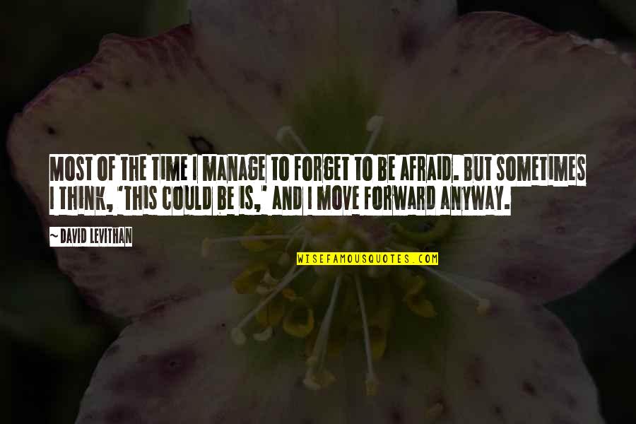 Forget You And Move On Quotes By David Levithan: Most of the time I manage to forget