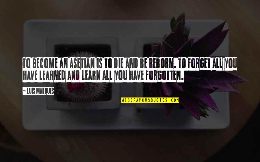 Forget You Book Quotes By Luis Marques: To become an Asetian is to die and