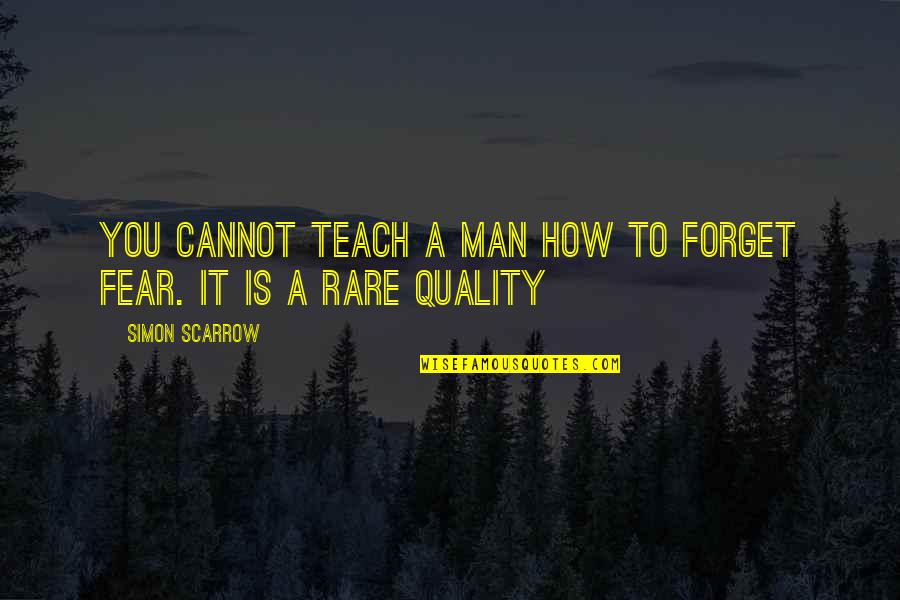 Forget You Quotes By Simon Scarrow: You cannot teach a man how to forget