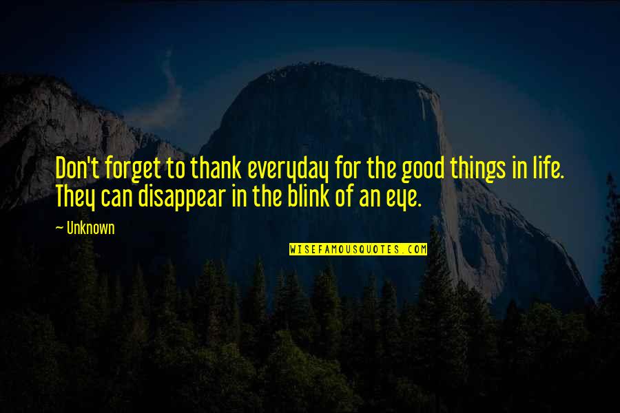 Forget Your Problems Quotes By Unknown: Don't forget to thank everyday for the good