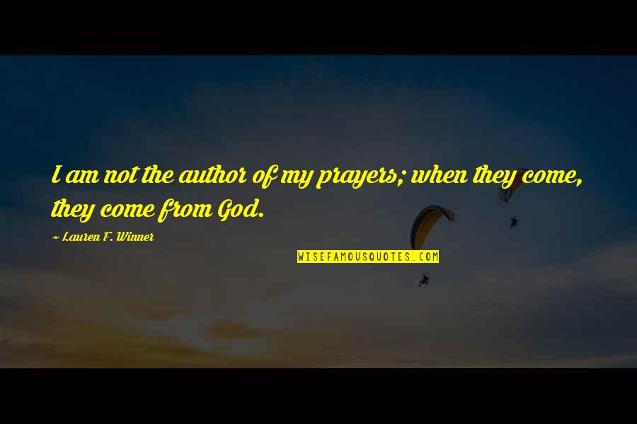 Forgetful Person Quotes By Lauren F. Winner: I am not the author of my prayers;