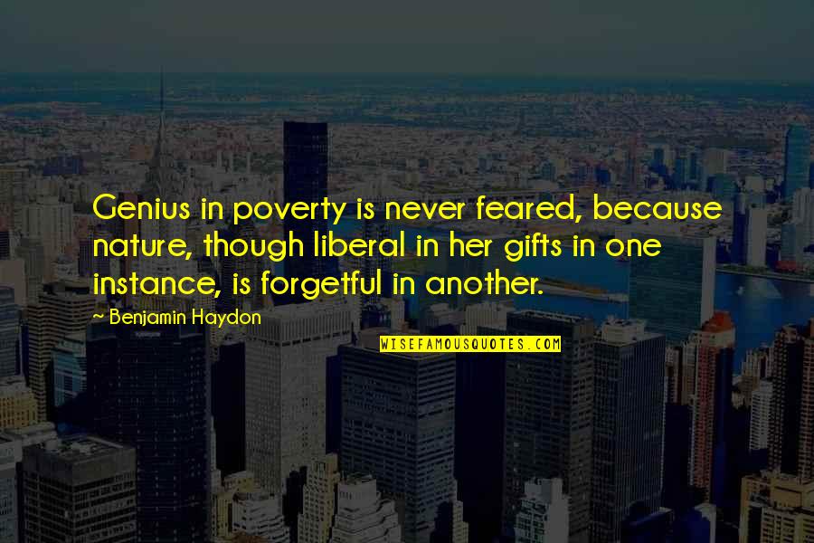 Forgetful Quotes By Benjamin Haydon: Genius in poverty is never feared, because nature,